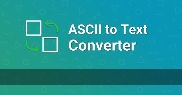 100% Free ASCII to Text Converter Tool