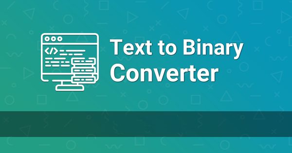 100% Free Text to Binary Converter Tool